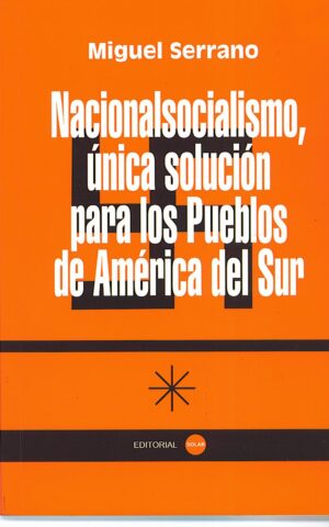 NACIONALSOCIALISMO UNICA SOLUCION PARA LOS PUEBLOS DE AMAERICA DEL SUR
