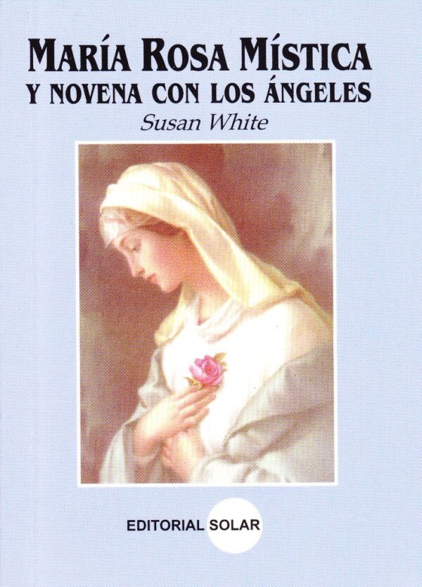 MARIA ROSA MISTICA Y NOVENA CON LOS ANGELES